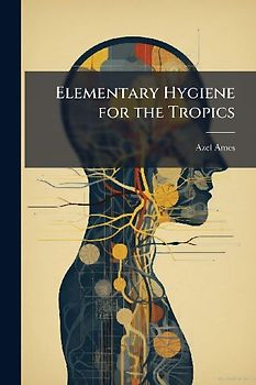 Elementary Hygiene for the Tropics