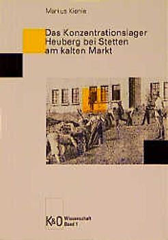 Das Konzentrationslager Heuberg bei Stetten am Kalten Markt