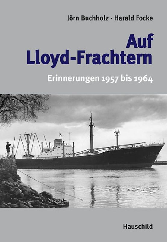 Auf Lloyd-Frachtern. Erinnerungen 1957-1964