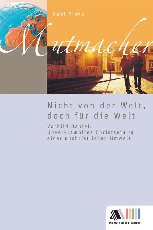 Nicht von der Welt, doch für die Welt