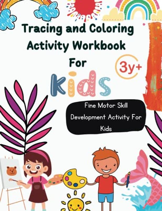 Tracing and Coloring Activity Workbook For Kids: Fine Motor Skill Development Activity For Kids