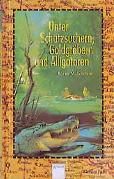 Unter Schatzsuchern, Goldgräbern und Alligatoren