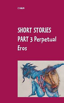 Short Stories Part 3 Perpetual Eros