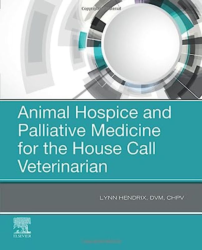 Animal Hospice and Palliative Medicine for the House Call Veterinarian
