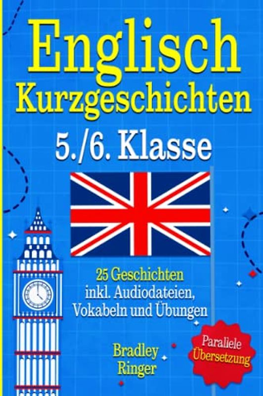 Englisch Kurzgeschichten 5. und 6. Klasse: Englisch lernen mit 25 zweisprachigen Geschichten – mit Audiodateien, Vokabeln und Quiz für noch mehr Lernerfolg