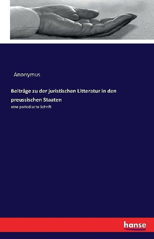 Beiträge zu der juristischen Litteratur in den preussischen Staaten