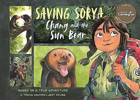 Saving Sorya – Chang and the Sun Bear: Winner of the Yoto Carnegie Medal for Illustration 2023 (Return to the Wild, 1)