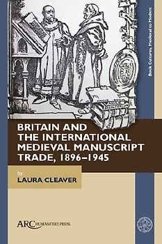 Britain and the International Medieval Manuscript Trade, 1896-1945