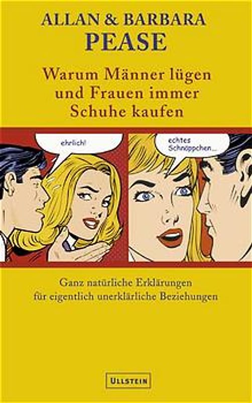 Warum Männer lügen und Frauen dauernd Schuhe kaufen. Ganz natürliche Erklärungen für eigentlich unerklärliche Beziehungen