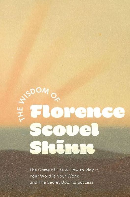 The Wisdom of Florence Scovel Shinn