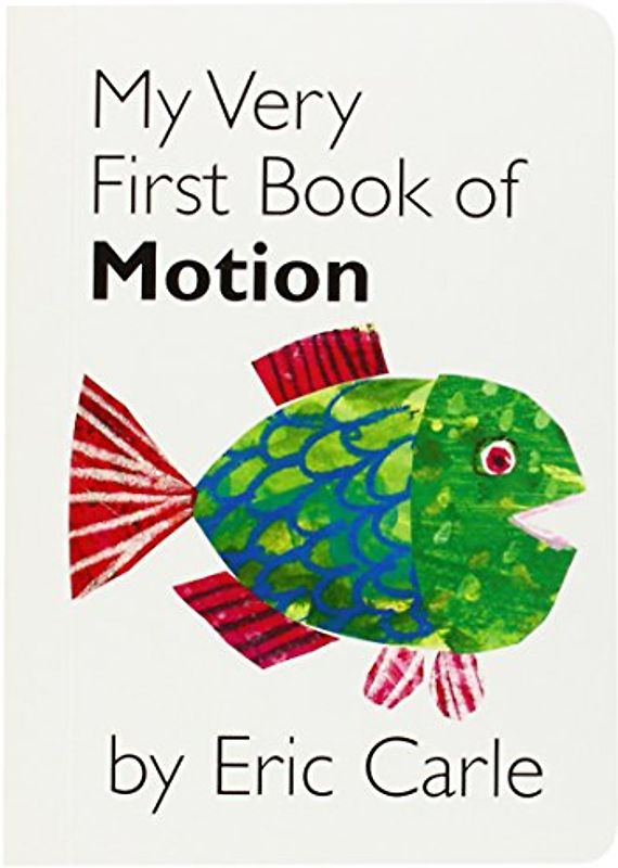 My Very First Book of Motion - Eric Carle