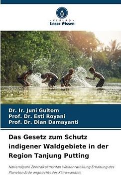 Das Gesetz zum Schutz indigener Waldgebiete in der Region Tanjung Putting