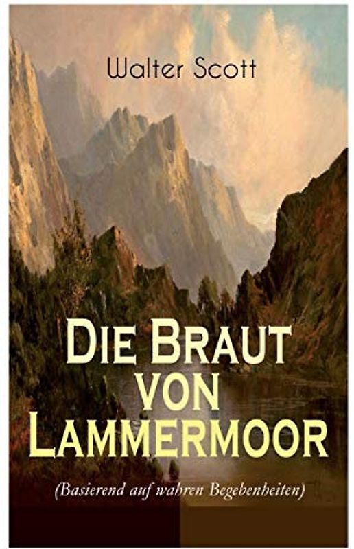 Die Braut von Lammermoor (Basierend auf wahren Begebenheiten): Historischer Roman