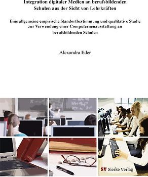 Integration digitaler Medien an berufsbildenden Schulen aus der Sicht von Lehrkräften