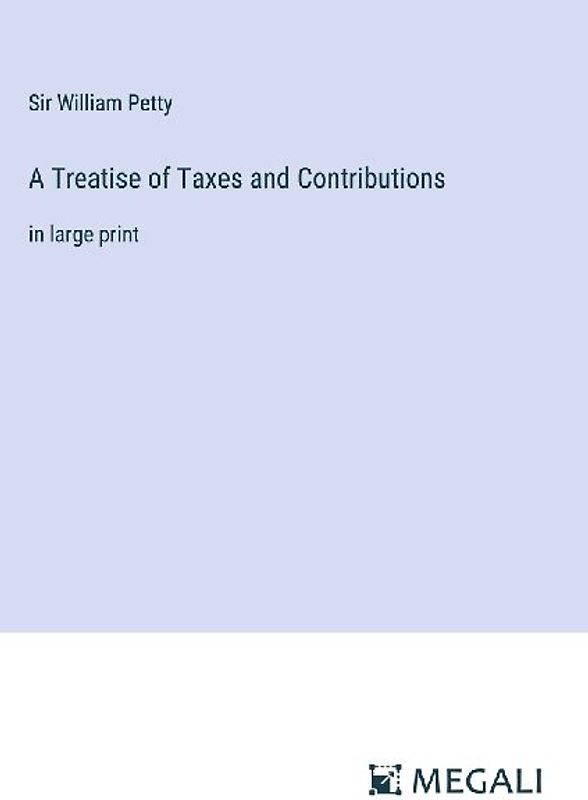 A Treatise of Taxes and Contributions