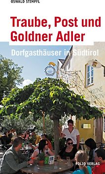 Traube, Post und Goldner Adler. Dorfgasthäuser in Südtirol