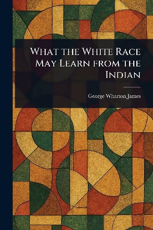 What the White Race May Learn From the Indian
