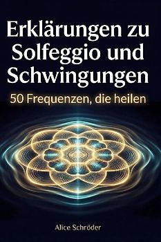Erklärungen zu Solfeggio und Schwingungen