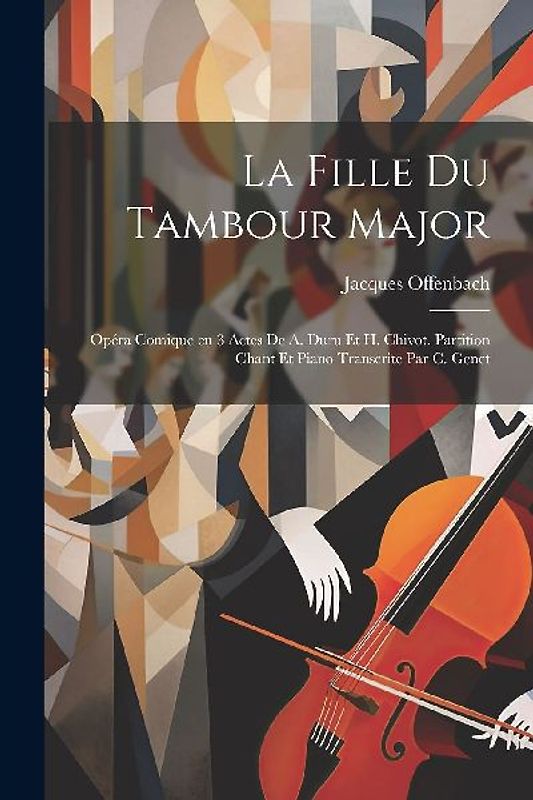 La fille du tambour major; opéra comique en 3 actes de A. Duru et H. Chivot. Partition chant et piano transcrite par C. Genet