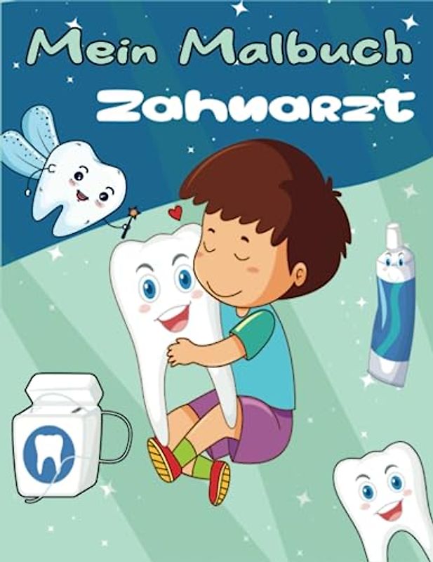 Mein Malbuch Zahnarzt: für Kinder ab 2 Jahren zum Ausmalen und Entspannen zu den Themen , Zähne putzen