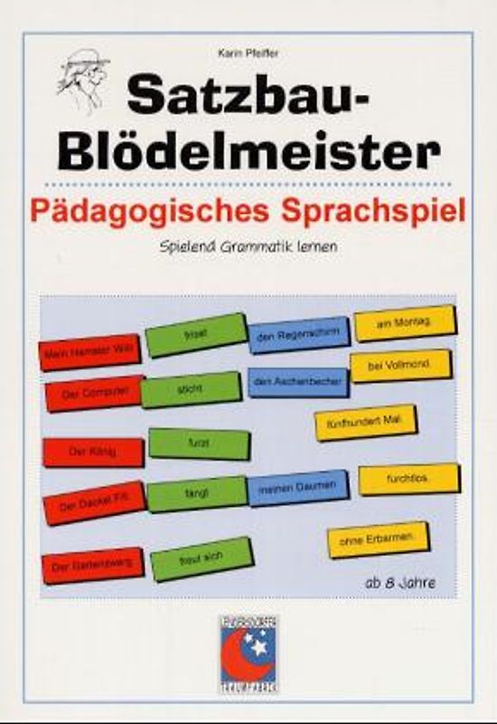 Satzbau Blödelmeister. Pädagogisches Sprachspiel: spielend Grammatik lernen