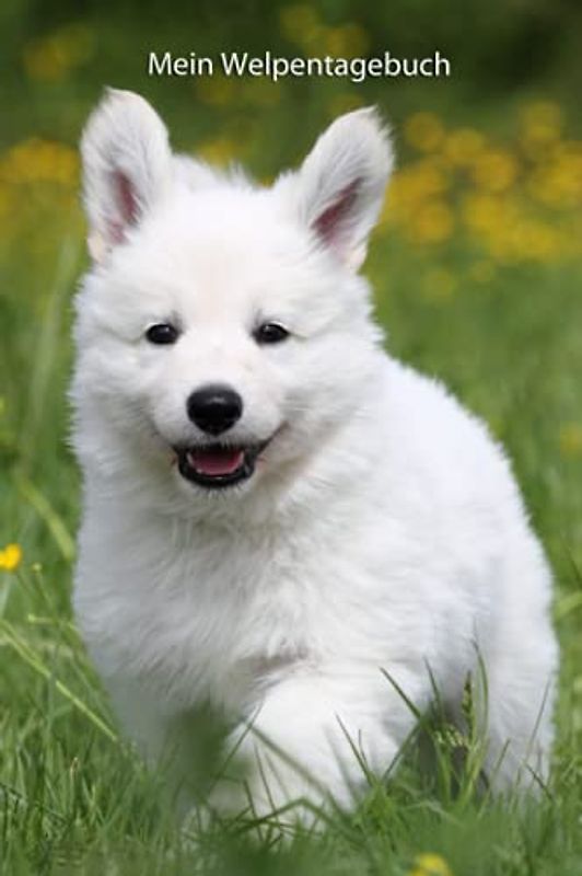 Mein Welpentagebuch: Weißer Schweizer Schäferhund (Weißer Schweizer Schäferhund - weitere Bücher zum Ausfüllen, Band 3)