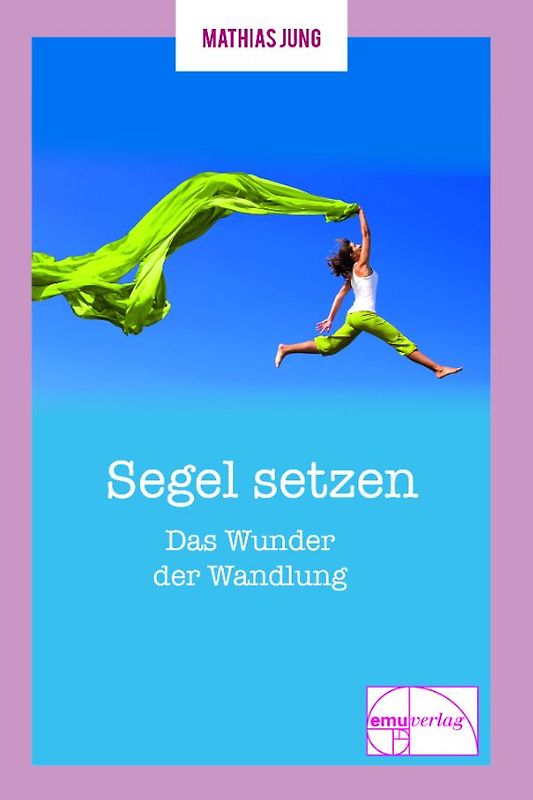 Segel setzen - Das Wunder der Wandlung