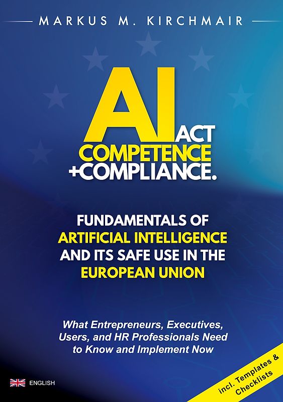 AI Act Competence + Compliance - Fundamentals of Artificial Intelligence and Its Safe Use in the European Union