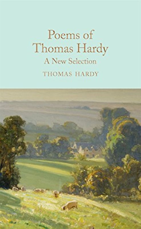 Poems of Thomas Hardy: A New Selection (Macmillan Collector's Library, 90, Band 90)