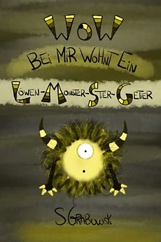 Wow bei mir wohnt ein Löwen - Monster - Stier - Getier ( Grabowski Buch und Spiel): Bilderbuch für Kleine und Große