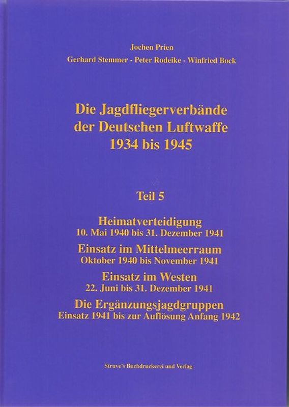 Die Jagdfliegerverbände der Deutschen Luftwaffe 1934 bis 1945 / Die Jagdfliegerverbände der Deutschen Luftwaffe 1934 bis 1945 Teil 5