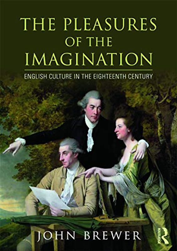The Pleasures of the Imagination: English Culture in the Eighteenth Century