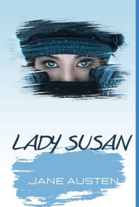 Lady Susan: Jane Austen Classic Novel Collection