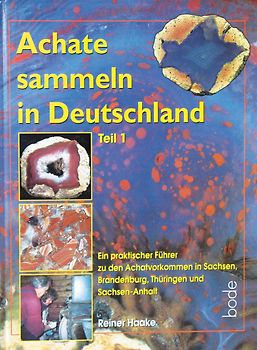 Achate sammeln in Deutschland. Ein praktischer Führer zu den Achatvorkommen... / Achate sammeln in Deutschland