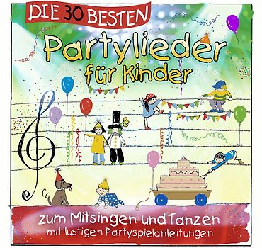 Die 30 besten Partylieder für Kinder - zum Mitsingen und Tanzen - Simone Sommerland, Karsten Glück und die Kita-Frösche
