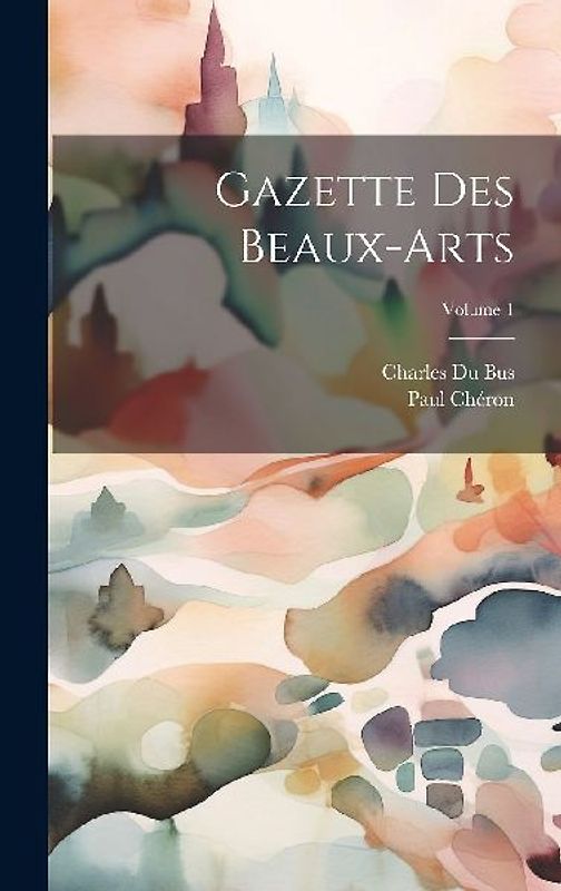 Gazette Des Beaux-Arts; Volume 1