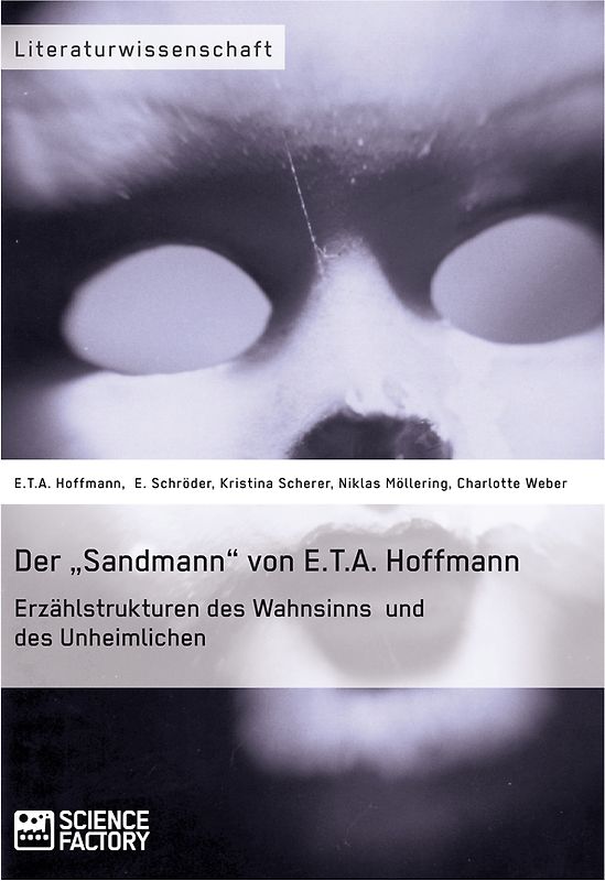 Der „Sandmann“ von E.T.A. Hoffmann. Erzählstrukturen des Wahnsinns und des Unheimlichen