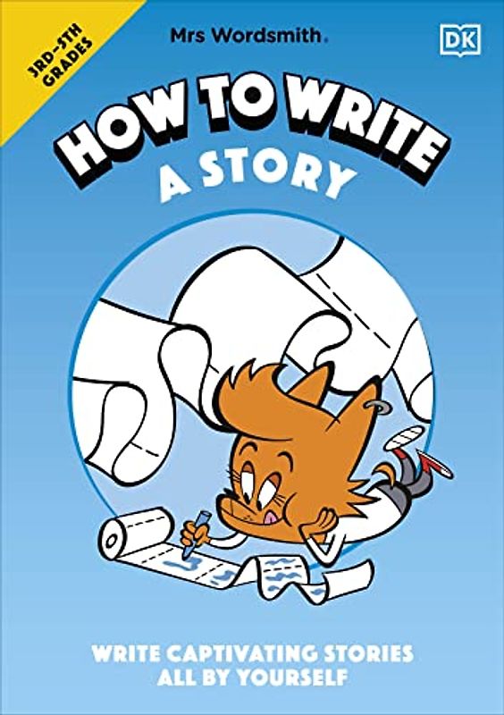 Mrs Wordsmith How to Write a Story, Grades 3-5: Write Captivating Stories All by Yourself