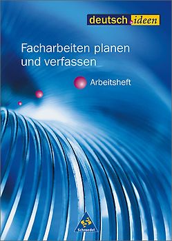 deutsch.ideen SII / deutsch.ideen SII - Arbeitshefte. Arbeitshefte / Facharbeiten planen und verfassen