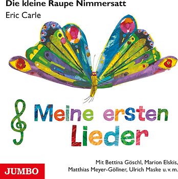 Die kleine Raupe Nimmersatt. Meine ersten Lieder