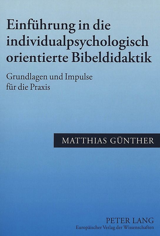 Einführung in die individualpsychologisch orientierte Bibeldidaktik