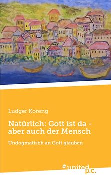 Natürlich: Gott ist da - aber auch der Mensch