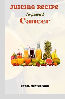 Juicing recipe to prevent cancer: Boost Your Immune System and Fight Cancer Cells