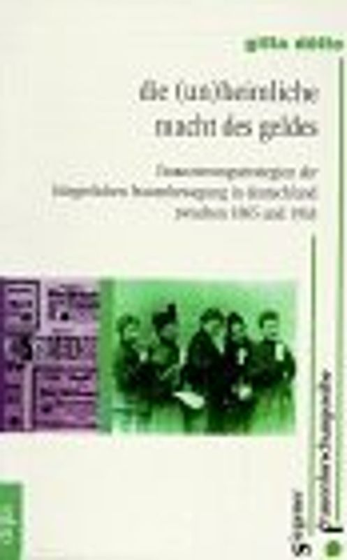 Die (un)heimliche Macht des Geldes. Finanzierungsstrategien der bürgerlichen Frauenbewegung in Deutschland zwischen 1865 und 1933