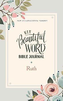 NIV, Beautiful Word Bible Journal, Ruth, Paperback, Comfort Print | Softcover