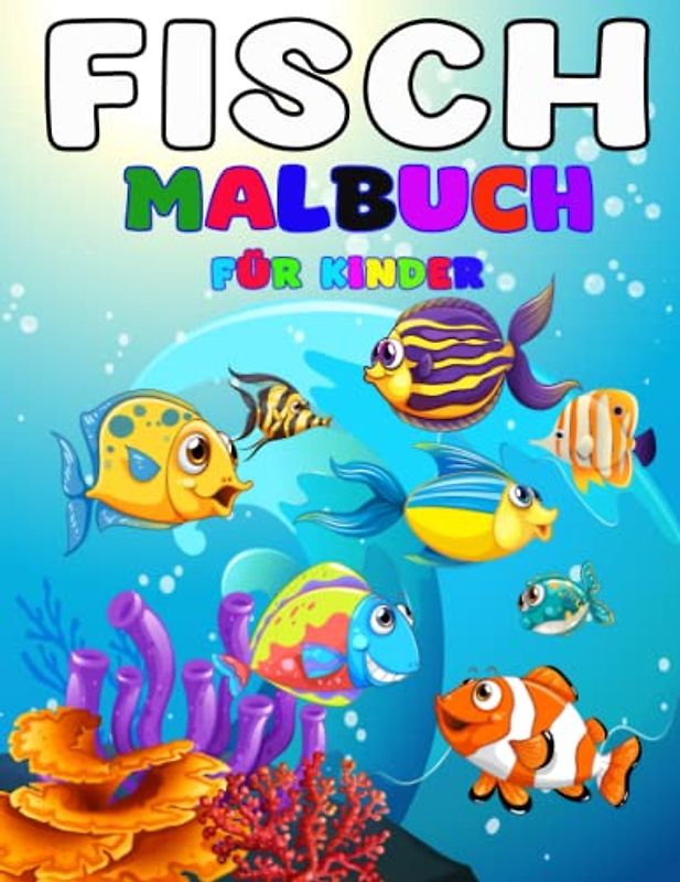Fisch-Malbuch für Kinder: Lustige und erstaunliche Malvorlagen für Fische für Kinder, Jungen und Mädchen;Malvorlagen für Wassertiere. Designs, die zum ... Ausmalen bereitstehen. Hai, Oktopus ... . .