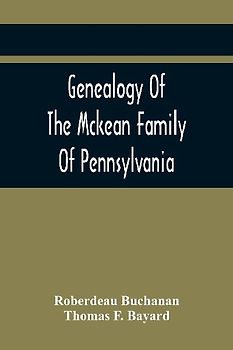 Genealogy Of The Mckean Family Of Pennsylvania