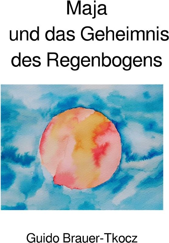 Maja und das Geheimnis des Regenbogens