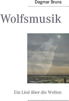 Wolfsmusik. Ein Lied über die Welten