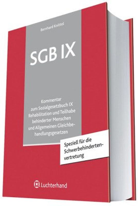 SGB IX. Kommentar zum Sozialgesetzbuch IX Rehabilitation und Teilnahme behinderter Menschen und Allgemeinen Gleichbehandlungsgesetz